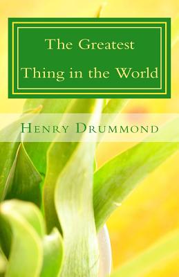 The Greatest Thing in the World - Drummond, Henry