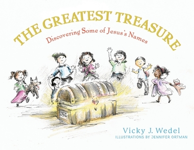 The Greatest Treasure: Discovering Some of Jesus's Names - Wedel, Vicky J