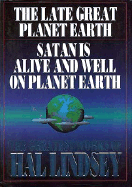The Greatest Works of Hal Lindsey: The Late Great Planet Earth/Satan Is Alive and Well on Planet Earth