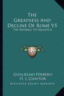 The Greatness And Decline Of Rome V5: The Republic Of Augustus - Ferrero, Guglielmo, and Chaytor, H J (Translated by)