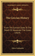 The Grecian History from the Earliest State to the Death of Alexander the Great