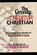 The Greedy, Creditor Christian: A Journey from Avarice to Redemption