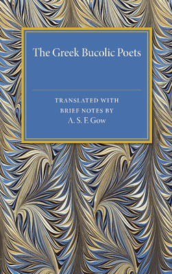 The Greek Bucolic Poets - Gow, A S F (Translated by)