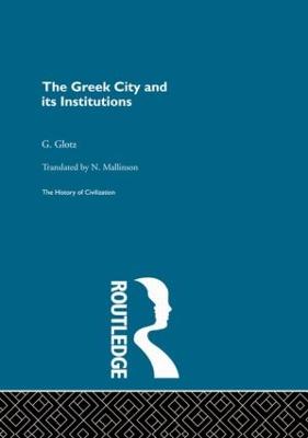 The Greek City and its Institutions - Glotz, G.