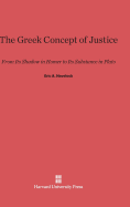 The Greek Concept of Justice: From Its Shadow in Homer to Its Substance in Plato - Havelock, Eric A