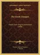 The Greek Liturgies: Chiefly from Original Authorities (1884)