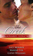 The Greek Millionaire's Seduction: The Greek's Innocent Virgin / the Mediterranean Millionaire's Mistress / at the Greek Tycoon's Pleasure