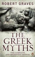The Greek Myths: The Complete and Definitive Edition