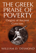 The Greek Praise of Poverty: Origins of Ancient Cynicism