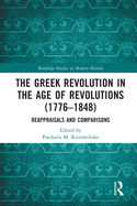 The Greek Revolution in the Age of Revolutions (1776-1848): Reappraisals and Comparisons