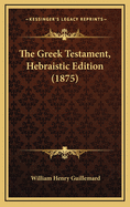 The Greek Testament, Hebraistic Edition (1875)