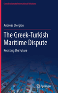 The Greek-Turkish Maritime Dispute: Resisting the Future