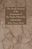 The Greek versions of the Testaments of the twelve Patriarchs.