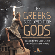 The Greeks Sure Loved Their Gods Festivals for the Gods Grade 5 Children's Ancient History