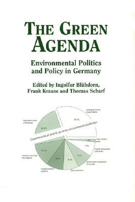 The Green Agenda: Environmental Politics and Policy in Germany - Bluhdorn, Ingolfur (Editor), and Krause, Frank (Editor), and Scharf, Thomas (Editor)
