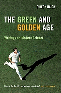 The Green and Golden Age: Writings on Cricket