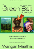 The Green Belt Movement: Sharing the Approach and the Experience
