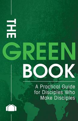 The Green Book: A Practical Guide for Disciples Who Make Disciples - Ulrich, Matt