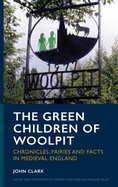 The Green Children of Woolpit: Chronicles, Fairies and Facts in Medieval England