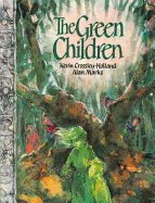 The Green Children - Crossley-Holland, Kevin, and Marks, Alan (Contributions by)