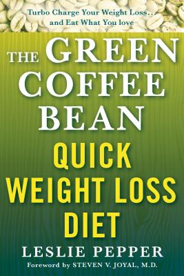 The Green Coffee Bean Quick Weight Loss Diet - Pepper, Leslie