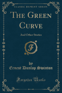 The Green Curve: And Other Stories (Classic Reprint)