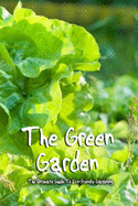 The Green Garden: The Ultimate Guide To Eco-Friendly Gardening: Organic Gardening