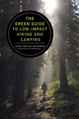 The Green Guide to Low-Impact Hiking and Camping - Waterman, Guy, and Waterman, Laura, and McKibben, Bill (Foreword by)