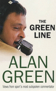 The Green Line: Views from Sport's Most Outspoken Commentator - Green, Alan