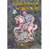 The Green Man and the Dragon: The Mystery Behind the Myth of St George and the Dragon Power of Nature - Broadhurst, Paul