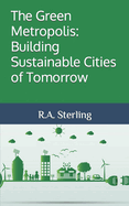 The Green Metropolis: Building Sustainable Cities of Tomorrow