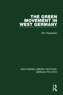 The Green Movement in West Germany (Rle: German Politics)