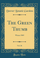 The Green Thumb, Vol. 26: Winter 1969 (Classic Reprint)