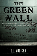 The Green Wall: The Story of a Brave Prison Guard's Fight Against Corruption Inside the United States' Largest Prison System