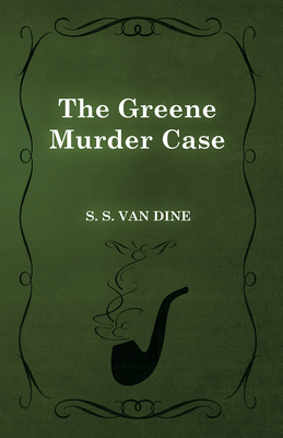 The Greene Murder Case - Dine, S. S. Van