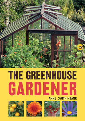 The Greenhouse Gardener - Swithinbank, Anne, and Swithinbank, John (Photographer)