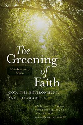 The Greening of Faith: God, the Environment, and the Good Life - Carroll, John E (Editor), and Brockelman, Paul (Editor), and Westfall, Mary (Editor)