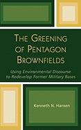 The greening of Pentagon brownfields: using environmental discourse to redevelop former military bases
