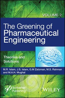 The Greening of Pharmaceutical Engineering, Theories and Solutions - Islam, M R, and Islam, Jaan S, and Zatzman, Gary M