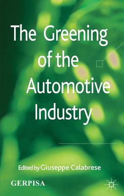 The Greening of the Automotive Industry - Calabrese, G. (Editor)