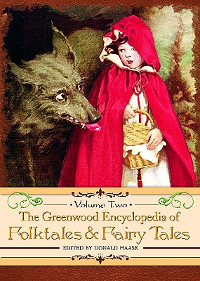 The Greenwood Encyclopedia of Folktales and Fairy Tales: Volume 2: G-P - Haase, Donald