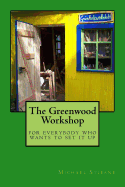 The Greenwood Workshop: for everybody who wants to set it up