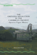 The Grenada Revolution in the Caribbean Present: Operation Urgent Memory