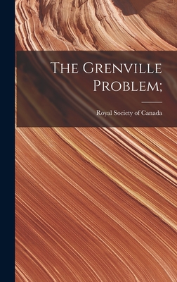 The Grenville Problem; - Royal Society of Canada (Creator)