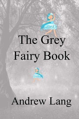 The Grey Fairy Book - Lang, Andrew