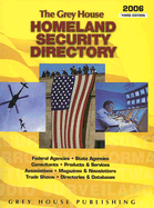 The Grey House Homeland Security Directory: Federal Agencies, State Agencies, Products & Services and Information Resources - Gottlieb, Richard (Editor)