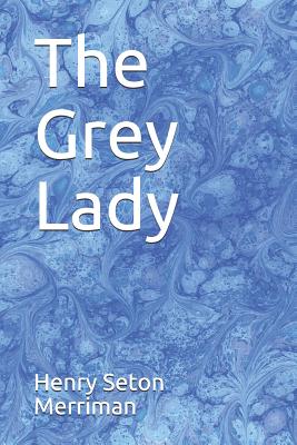The Grey Lady - Merriman, Henry Seton