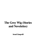 The Grey Wig: Stories and Novelettes