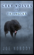 The Grey Wolves III: Triangles