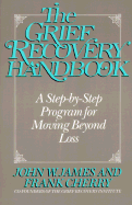 The Grief Recovery Handbook - James, John W, and Friedman, Russell, and Cherry, Frank